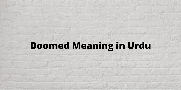 Doomed Meaning In Urdu - اردو معنی