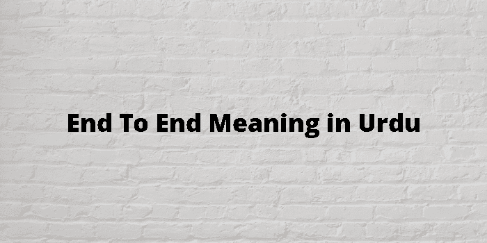 end-to-end-meaning-in-urdu