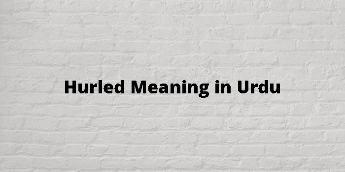 hurled-meaning-in-urdu