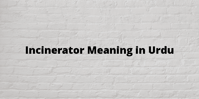 incinerator-meaning-in-urdu