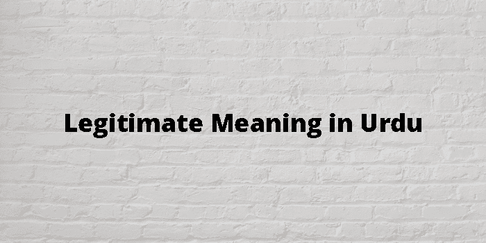 Legitimate Meaning In Urdu - اردو معنی
