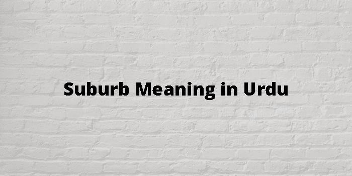 Suburb Meaning In Urdu