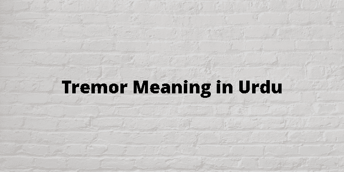 Tremor Meaning In Urdu