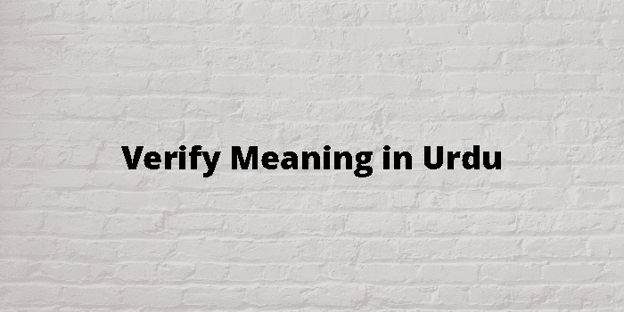 Verify Meaning In Urdu English