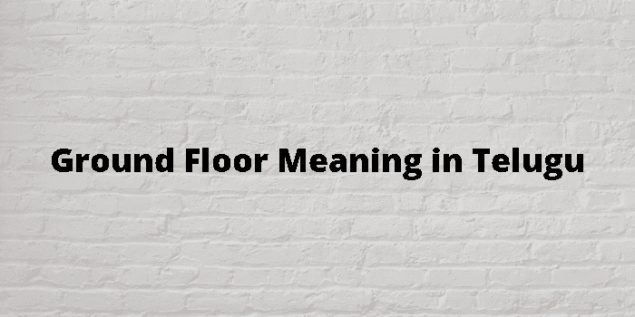 Ground Floor Meaning In Telugu